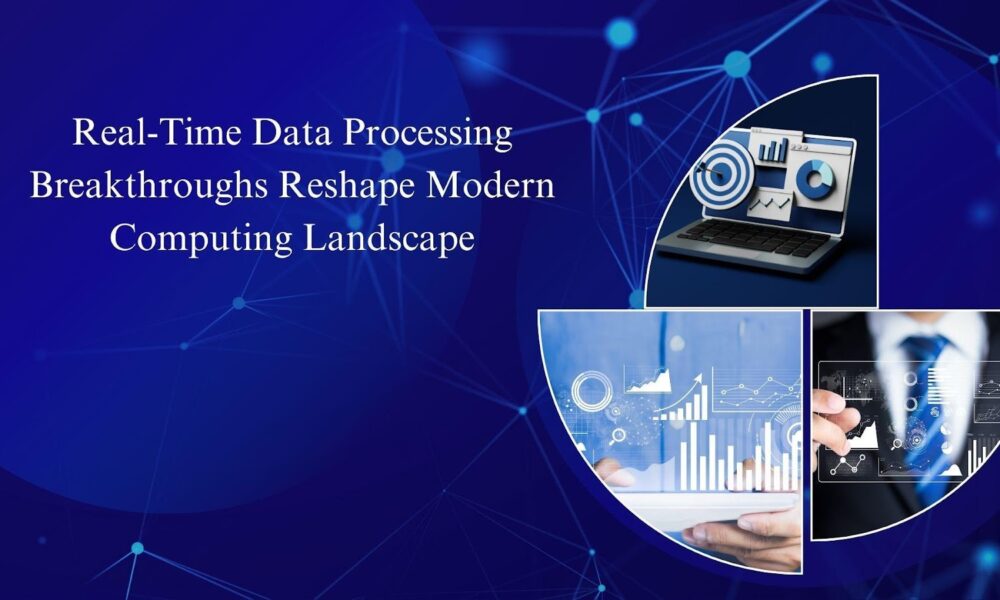 real-time-data-processing-breakthroughs-reshape-modern-computing-landscape