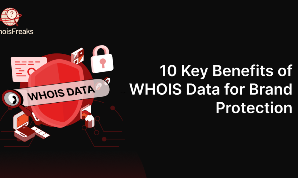 10-key-benefits-of-whois-data-for-brand-protection